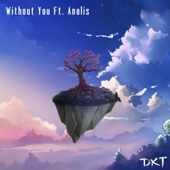 DKT - Without You ft. Analis