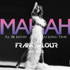 I'll Be Lovin You Long Time (Frank Delour Remix) Mariah ft B.I.G.