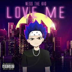 Ness The Kid - Love Me