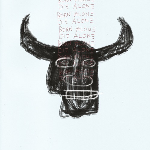 BORN ALONE DIE ALONE