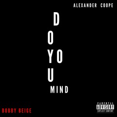 Alexander Coope - Do You Mind(Featuring Bobby Beige)