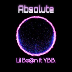 ✨ Lil Be@n & Y.B.B. - Absolute ✨
