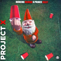 Huncho Nemoh x Prince Riley - Project X