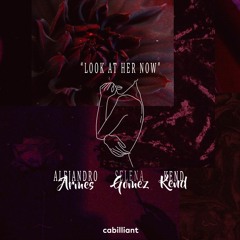 Selena Gomez - Look At Her Now (Kend & Alejandro Armes Remix)