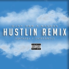 HUSTLIN REMIX - DJAY P$R KACE36