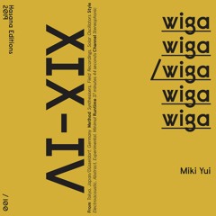 XIX-IV - Miki Yui - wigawiga (excerpt)