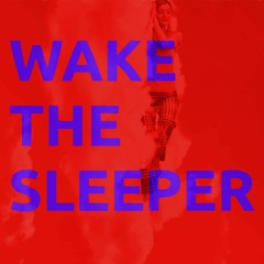 Wake the Sleeper - Original Song