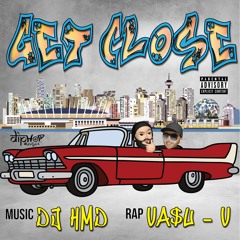 GET CLOSE - DJ HMD | VA$U-V
