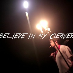Believe in my Cleaver (Prod. Dutchman) *MUSIC VIDEO IN DECRPITION*