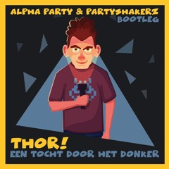 Thor - Een Tocht Door Het Donker (Alpha Party & Partyshakerz Bootleg)