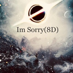 Im Sorry~(8D)