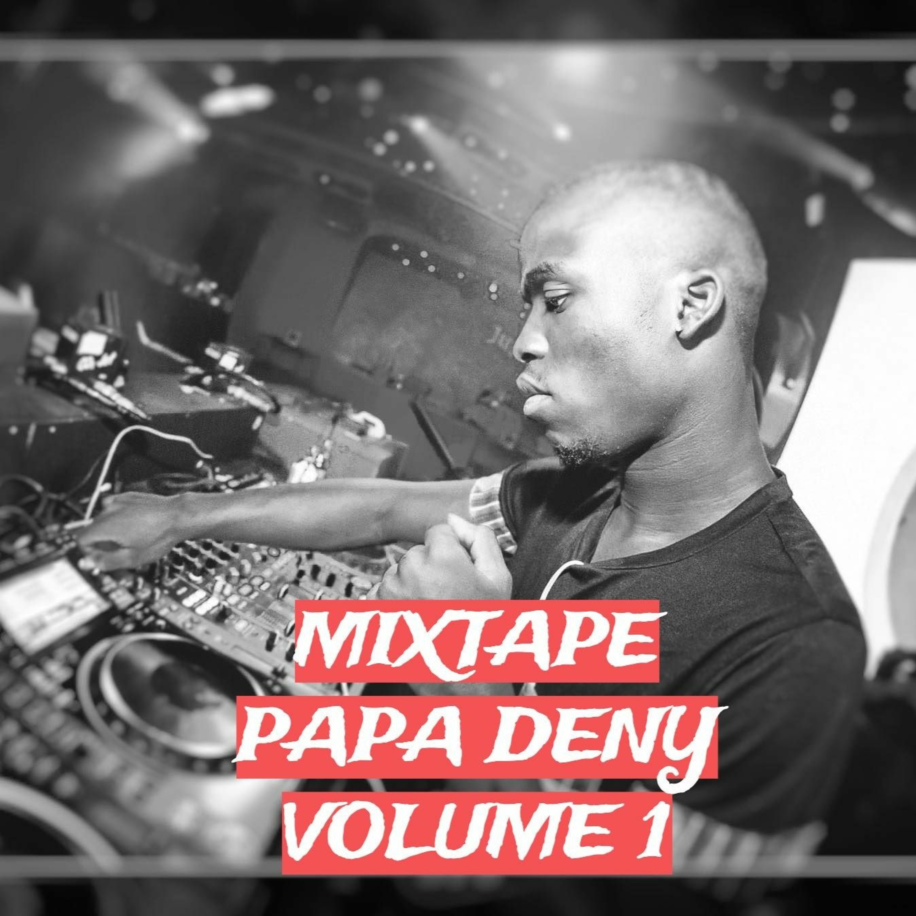 Mixtape : Papa Deny Volume 1 episode artwork