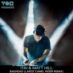 Premiere: ITAI & Matt Hill - Baghdad (Laroz Camel Rider Remix) [Camel Riders Records]