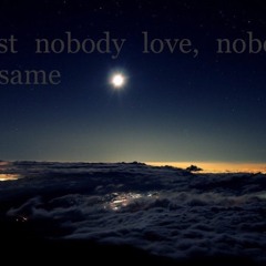 Trust Nobody Love, Nobody The Same(16D)