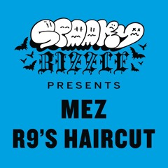 Mez - R9's Haircut - Haunted Joyride Version Excursion - OILGANG019