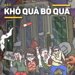 Bão : Khó Quá Bỏ Qua ft OutD - Official Audio