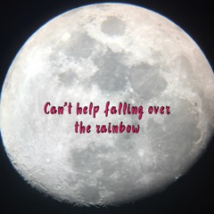 Cant Help Falling Over The Rainbow (Cover)
