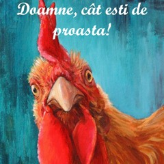 Cât esti de proasta! 🐔