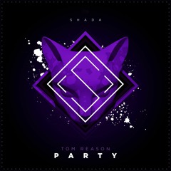 Tom Reason - Party (Promo)[SHADA]