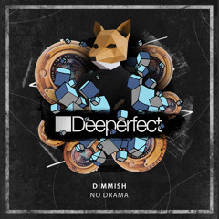 PREMIERE: Dimmish - No Drama [Deeperfect]
