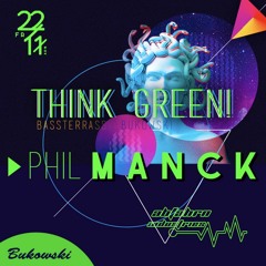 PHIL MANCK @ BUKOWSKI HEILBRONN // "THINK GREEN! w/ ABFAHRN INDUSTRIES" 22-11-2019