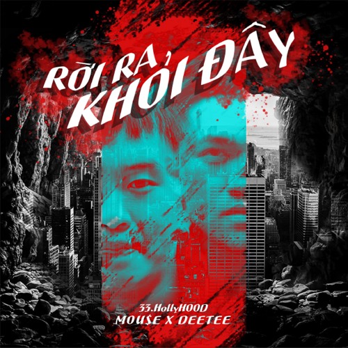RỜI RA KHỎI ĐÂY - MOU$E x DEETEE