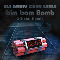 Eli Arbiv, Chen Leiba - Bim Bam Bomb (Official Remix)