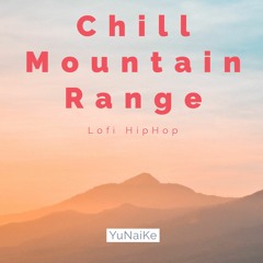 Chill Mountain Range（Lofi HipHop）