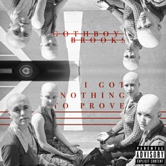 I Got Nothin To Prove