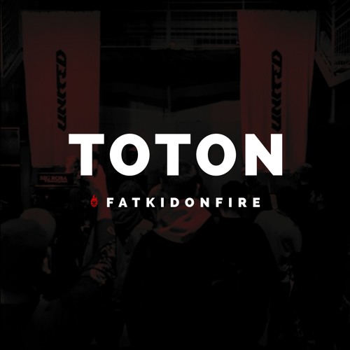 toton x FatKidOnFire mix