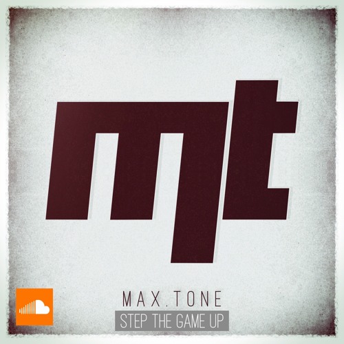 Max.Tone - Step The Game Up [FREE TRACK]