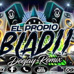 EL PROPIO//BLADII DJ RMX//EXITO CUMBIA EMBALE.