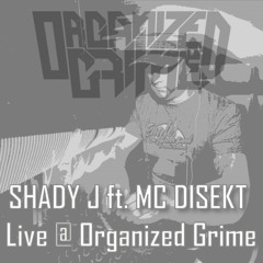 Shady J & MC Disekt - 4Nov19 @ Organized Grime