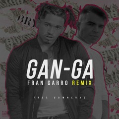 Bryant Myers, Anuel - GAN-GA (Fran Garro Remix)