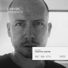 ABYSS Presents | Positive Centre [AP034]
