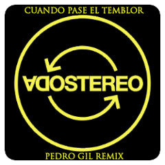 Soda Stereo - Cuando Pase El Temblor (Pedro Gil Remix)