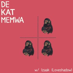 De Kat Memwa #22 w/ Izaak (Loveshadow)
