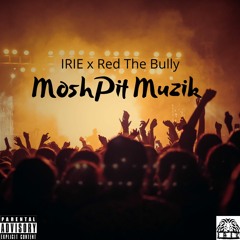 MoshPit Muzik Feat. Red The Bully (Prod. Blackrose)