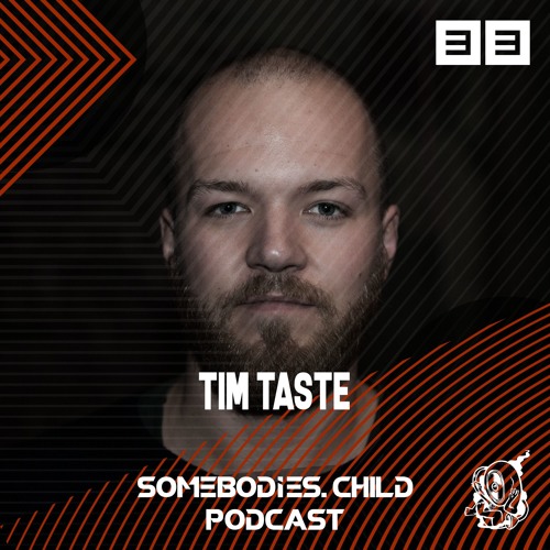 Somebodies.Child Podcast #33 with TiM TASTE