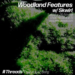 Woodland Features w/ Skwirl Episode 4: 26-Nov -19