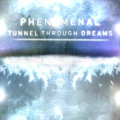Phenomenal - Tunnel Through Dreams (Original Mix) *FREE DL*