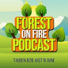 Forest on Fire Podcast 11/2019 by TJUDEN B2B JUST'N 'JUNE