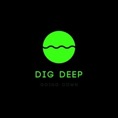 Going Down - Dig Deep