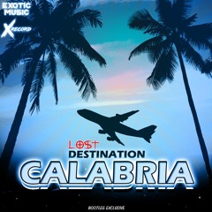 DESTINATION CALABRIA - LOST [Bootleg Exclusive] Uso Personal (Guaracha, Aleteo, House, Zapateo)