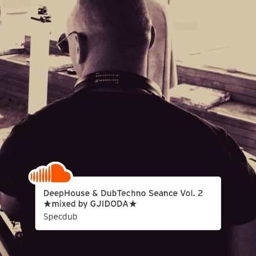 DeepHouse & DubTechno Reunion Vol. 2  ★mixed by GJIDODA★