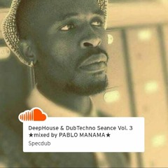 DeepHouse & DubTechno Reunion Vol. 3  ★mixed by PABLO MANAMA★