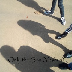Only The Son (Yeshua) cover