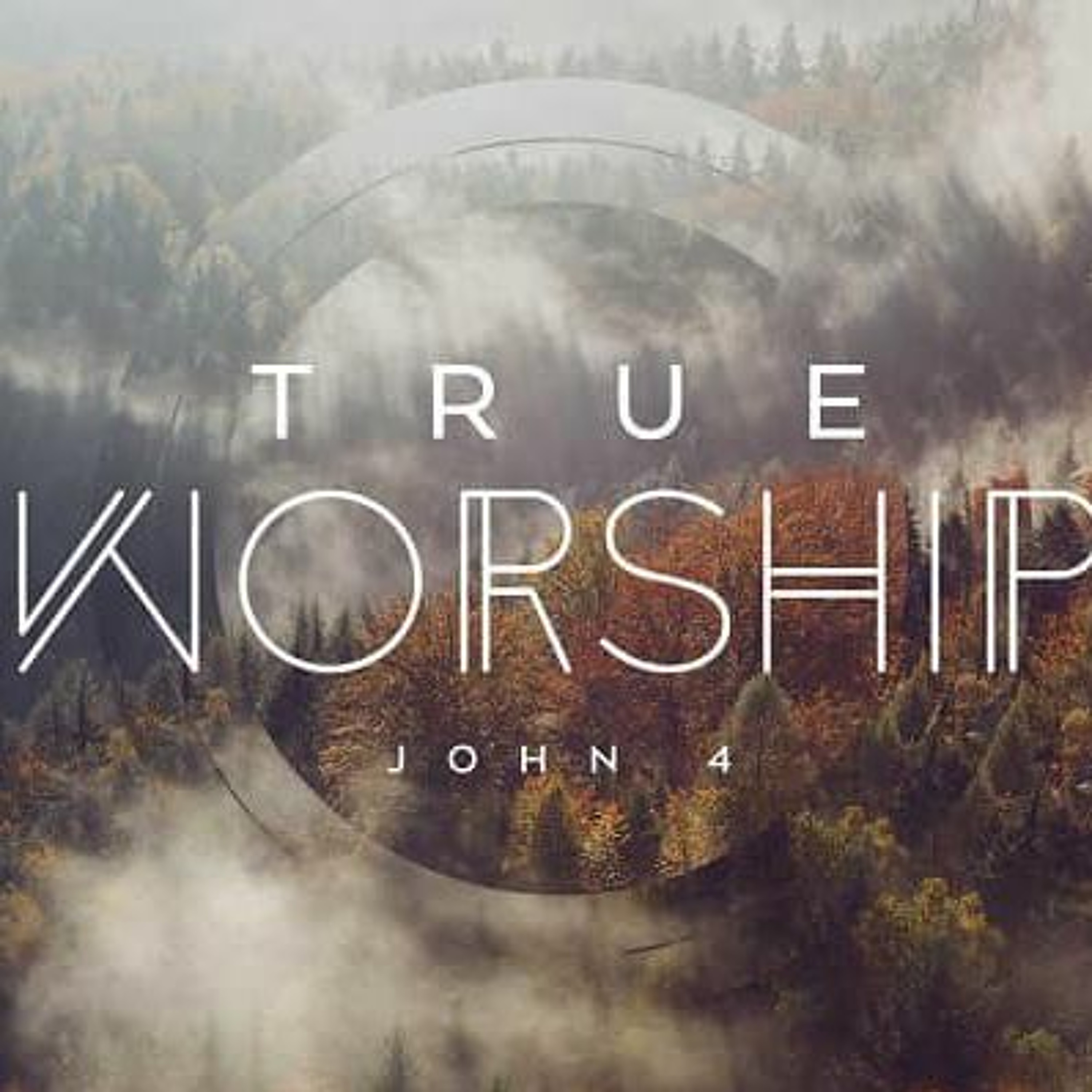 "True Worship" (11-24-19) episode artwork