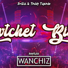 Brillz & Teddy Tuxedo - Rvtchet Bitch (WANCHIZ BOOTLEG)