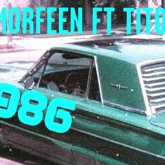 MORFEEN FT TITO - 986 (PROD By G.A.Q.)